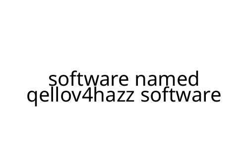 software named qellov4hazz software