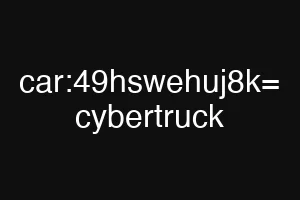 car:49hswehuj8k= cybertruck