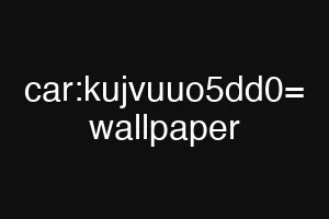 car:kujvuuo5dd0= wallpaper