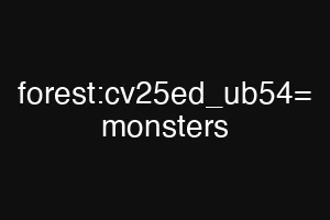 forest:cv25ed_ub54= monsters