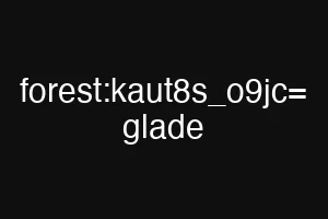 forest:kaut8s_o9jc= glade
