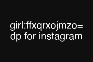 girl:ffxqrxojmzo= dp for instagram