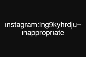 instagram:lng9kyhrdju= inappropriate