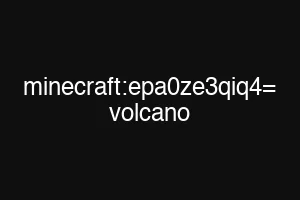 minecraft:epa0ze3qiq4= volcano