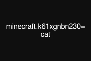 minecraft:k61xgnbn230= cat