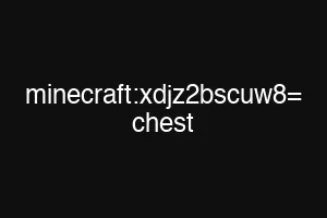 minecraft:xdjz2bscuw8= chest