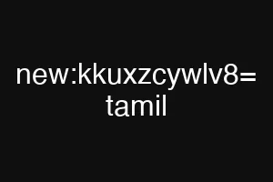 new:kkuxzcywlv8= tamil