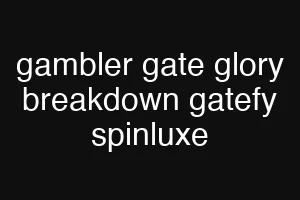 gambler gate glory breakdown gatefy spinluxe