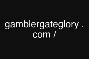 gamblergateglory . com /